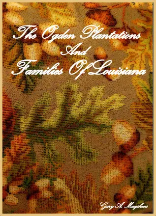 The Ogden Plantations And Families Of Louisiana