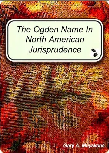 The Ogden Name In North American Jurisprudence