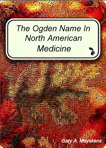 The Ogden Name In North American Medicine